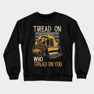 tread on those who tread on you Crewneck Sweatshirt